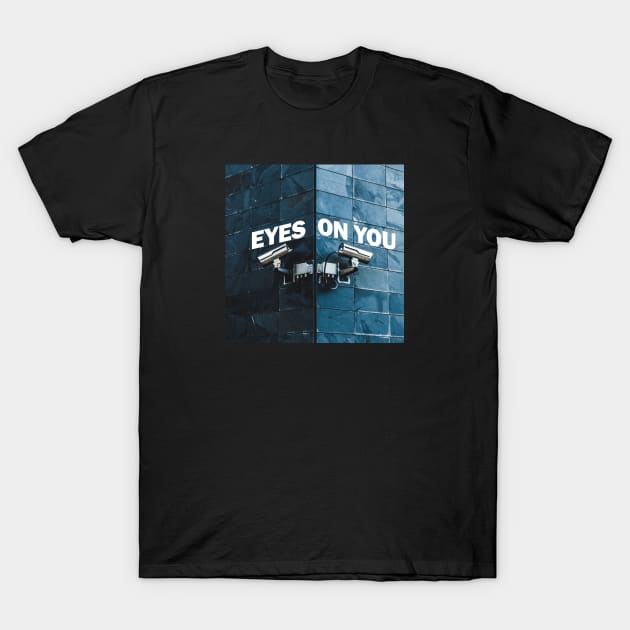 Eyes on you T-Shirt by hsf